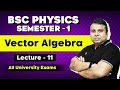 Vector Algebra - BSC Physics | BSC Physics | BSC Physics Semester 1