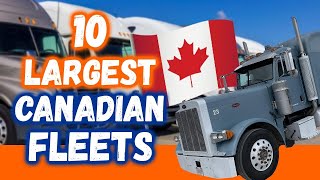 Canada's Top 10 BIGGEST Truck Fleets in 2022
