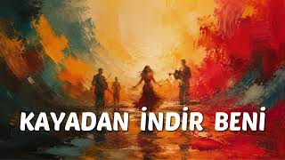 KAYADAN İNDİR BENİ