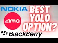 Best YOLO Stock Option? AMC | Nokia [NOK] or BlackBerry [BB] | Another GameStop [GME] Squeeze?