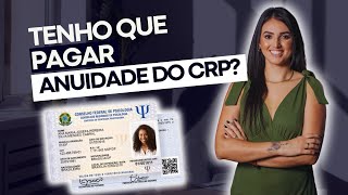 Tenho que pagar anuidade do CRP?