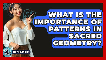 What Is The Importance Of Patterns In Sacred Geometry? - Holy Harmonies