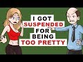 I Got Suspended For Being Too Pretty