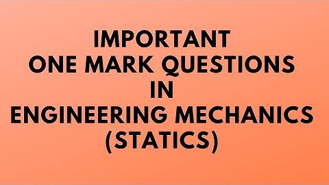 Important one mark questions in Engineering Mechanics (part 1 - STATICS)