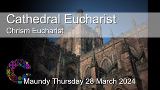 Cathedral Eucharist | Chrism Eucharist 28 March 2024 | Chester Cathedral
