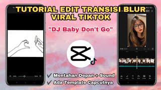 Tutorial Edit Transisi Blur DJ BABY DONT GO || Viral Tiktok screenshot 1