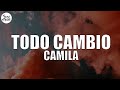 Camila - Todo Cambio (Letra/Lyrics)