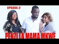 PENZI LA MAMA MKWE EPISODE 2