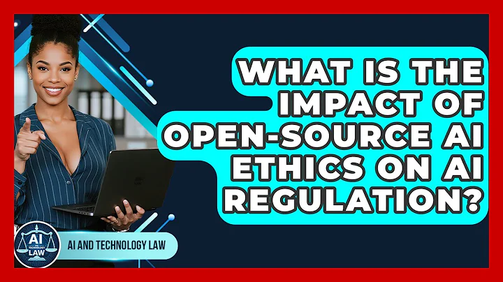 What Is The Impact Of Open-source AI Ethics On AI Regulation? - AI and Technology Law