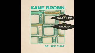 Kane Brown - Be Like That ft. Swae Lee & Khalid (Audio)