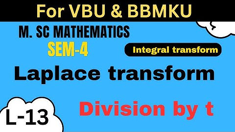 M.sc Mathematics L-13  Paper-15 Sem-4 Integral Transformation Laplace Transformation