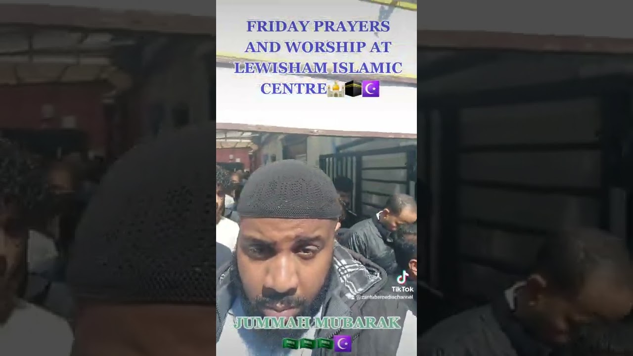 FRIDAY PRAYERS AND WORSHIP AT LEWISHAM ISLAMIC CENTRE ☝🏾🤲🏾🕌🕋☪️🇸🇦🇸🇦🇸🇦