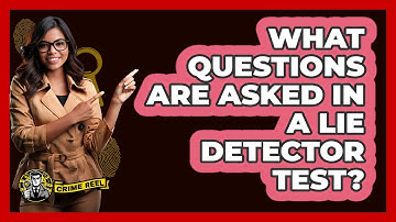 What Questions Are Asked In A Lie Detector Test? - The Crime Reel