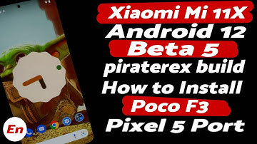Xiaomi Mi 11X | Install Android 12 Beta 5 | Poco F3 | piraterex build | Pixel 5 Port | Full Guide