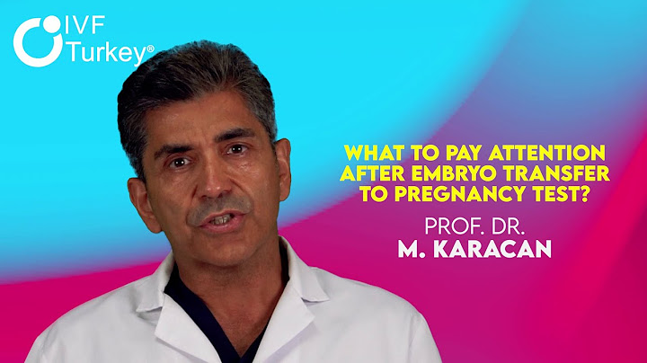What to Pay Attention After Embryo Transfer to Pregnancy Test? | Prof. Dr. M. Karacan