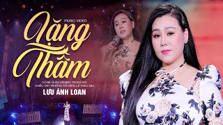 Video thumbnail of "Lặng Thầm - Lưu Ánh Loan | Official MV 💔 Nghe mà chỉ biết câm nín 💔"