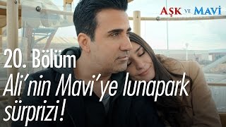 Ali'nin Mavi'ye lunapark sürprizi! - Aşk ve Mavi 20. Bölüm - atv