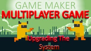Game Maker : Multiplayer Platformer [ Upgrading the System ]