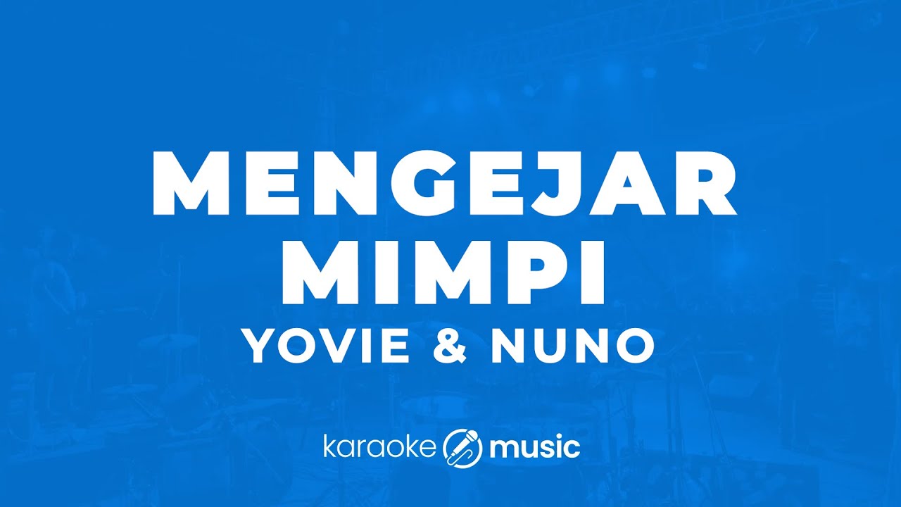 Mengejar Mimpi - Yovie & Nuno (KARAOKE VERSION)
