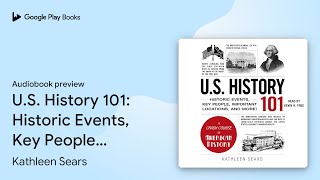 U.S. History 101: Historic Events, Key People,… by Kathleen Sears · Audiobook preview