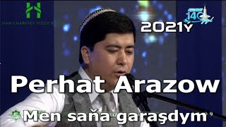 Perhat Arazow Men saňa garaşdym (Aşygyň aýdymy) 2021