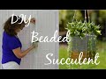 DIY Beaded Succulent