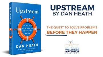 Upstream by Dan Heath: The Quest to Solve Problems Before They Happen