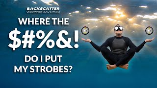 Where The $#%&! Do I Put My Strobes? | The Zen of Underwater Strobe Placement