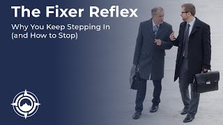The Fixer Reflex: Why Leaders Keep Solving Problems That Don't Need Fixing