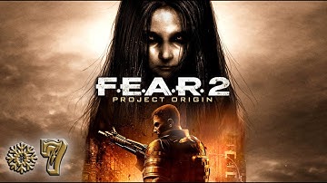 F.E.A.R.2 : Project Origin - Part 7 -  No Commentary - Full Game Walkthrough