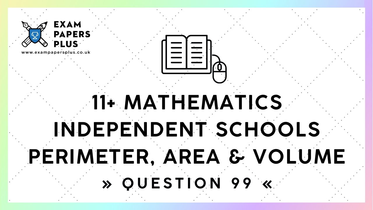 11+ (11 Plus) Exam, Mathematics »Independent Schools« Perimeter, Area & Volume, Question 99