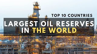Top 10 Countries with the Largest Oil Reserves | The Future of Black Gold