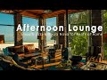 Afternoon lounge jazz  seaside lounge ambience coffee shop ambience jazz music for work study