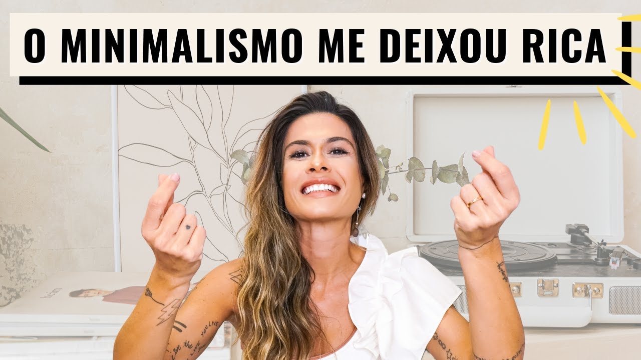 Como o MINIMALISMO me DEIXOU RICA - e pode te deixar também!