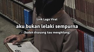 Download Lagu Aku bukan lelaki sempurna (Lirik lagu viral) \ MP3