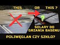 Ogrzewanie basenu. Pokrywa solarów z poliwęglanu czy szyby ? Jak zrobiłem to u Siebie.