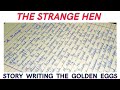A Strange Hen Story In English Writing 2022 | The Golden Eggs | Moral Story | Montessori Directress