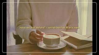 Have we met before - Sarrah Barrios ft Eric Nam [ lyrics video ]