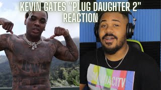 Kevin Gates - Plug Daughter 2 [Official Music Video] REACTION