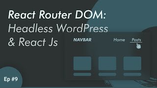 How to use react-router-dom in React Js - Headless WordPress with React | Ep 9