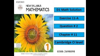 Exercise 11-A, Question # 2, Oxford New Syllabus Mathematics, Chapter # 11, D1 Solution O-level Math