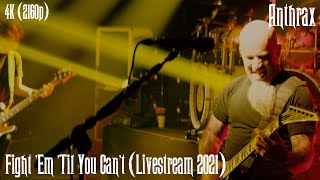 Anthrax - Fight &#39;Em &#39;Til You Can&#39;t (Livestream 2021) [4K Remastered]