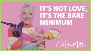 You’re Not In Love, You Love The Bare Minimum (PODCAST)/Mid Day Matcha