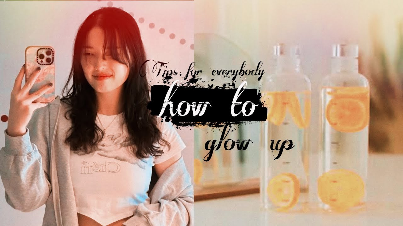 How to have an ultimate glow up (glow up for everyone) glow up tips ...