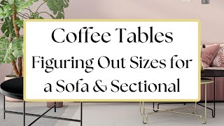 Coffee Tables - Finding a Coffee Table Size for Your Sofa & Sectional - Living Room Furniture Ideas