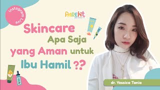 Skincare Apa Saja yang Aman untuk Ibu Hamil? (Part 1/3) | dr. Yessica Tania | Parent University