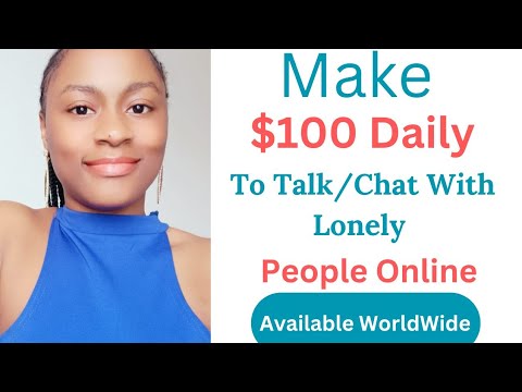 Make $100 Daily Chatting/Talking To Lonely People Online, Become a Virtual friend