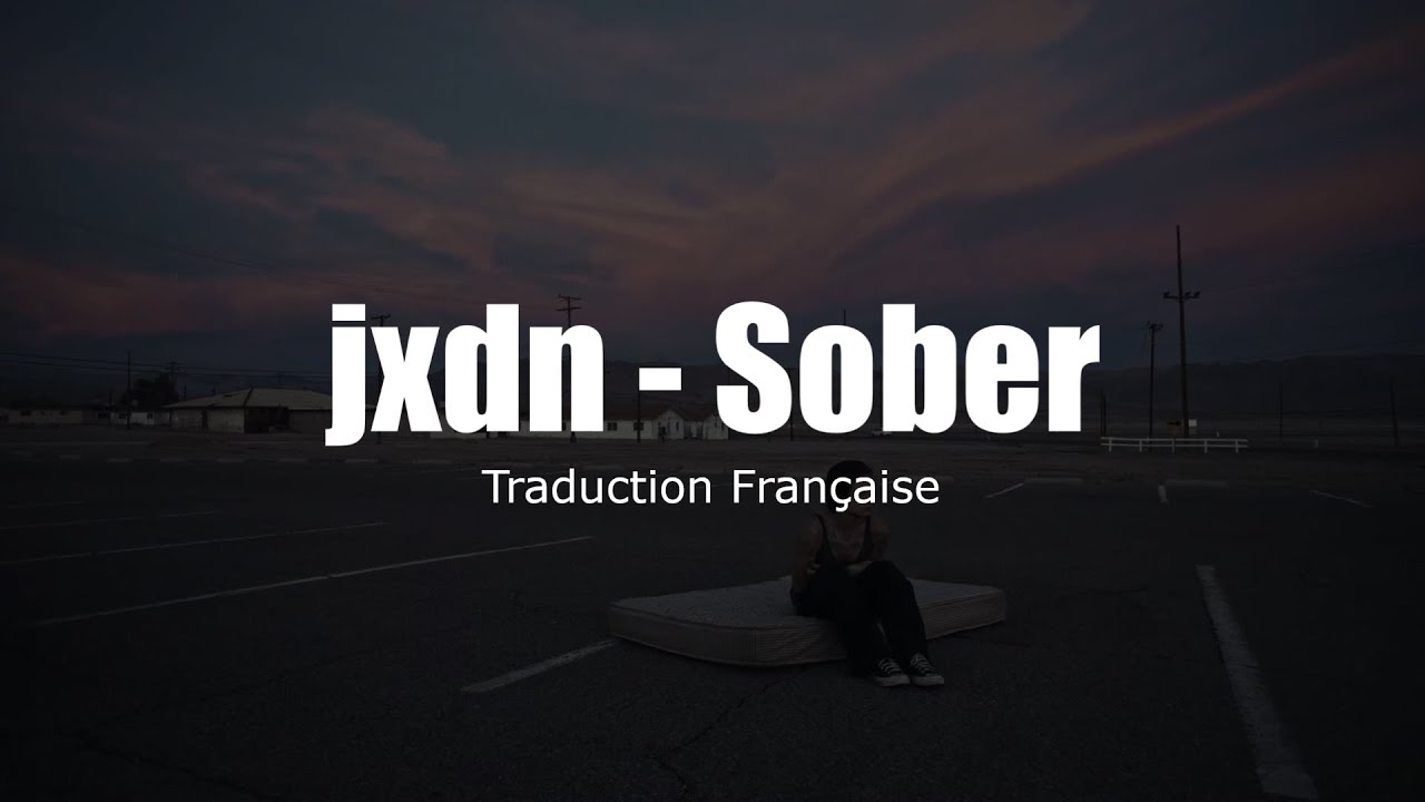 jxdn Sober [Traduction Française / VOSTFR] YouTube