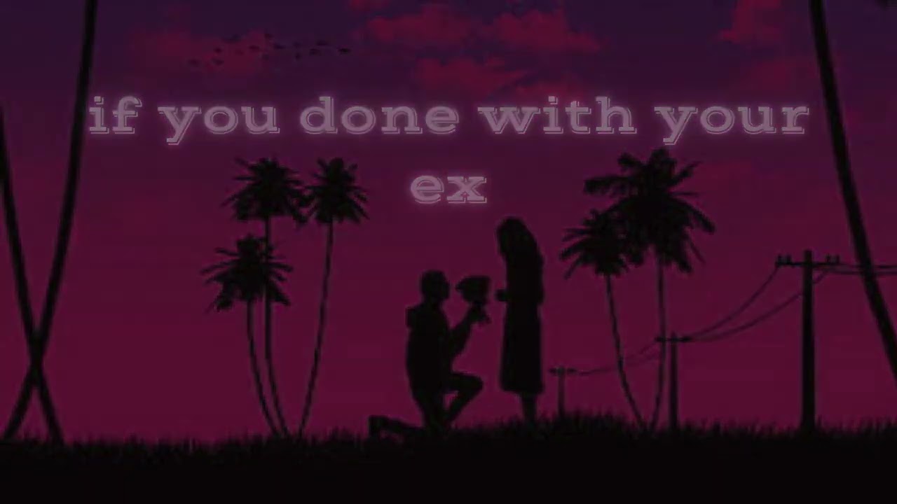if you done with your ex  # slowed reverb # with lyrics #