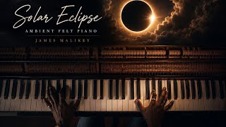 Solar Eclipse 2026 | James Malikey (Ambient Felt Piano Cover) | 皆既日食 screenshot 1